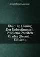 Uber Die Losung Der Unbestimmten Probleme Zweiten Grades (German Edition), Joseph Louis Lagrange 
