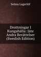 Drottningar I Kungahalla: Jate Andra Berattelser (Swedish Edition), Selma Lagerlof 