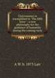 Clairvoyance as exemplified in "The fifth force ": a new philosophy for the guidance of humanity during the coming cycle, A W. b. 1873 Lair 