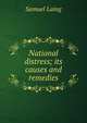 National distress; its causes and remedies, Samuel Laing 