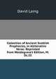 Collection of Ancient Scottish Prophecies, in Alliterative Verse: Reprinted from Waldegrave's Edition, M.Dc.III., Laing David 