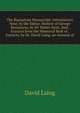 The Bannatyne Manuscript: Introductory Note, by the Editor. Memoir of George Bannatyne, by Sir Walter Scott, Bart. Extracts from the Memorial Buik of . Extracts, by Dr. David Laing. an Account of, Laing David 