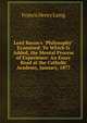 Lord Bacon's "Philosophy" Examined: To Which Is Added, the Mental Process of Experience: An Essay Read at the Catholic Academy, January, 1877, Francis Henry Laing 