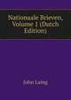 Nationaale Brieven, Volume 1 (Dutch Edition), John Laing 