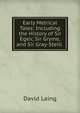 Early Metrical Tales: Including the History of Sir Egeir, Sir Gryme, and Sir Gray-Steill ., Laing David 