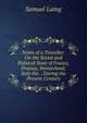Notes of a Traveller: On the Social and Political State of France, Prussia, Switzerland, Italy Etc. . During the Present Century, Samuel Laing 