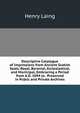 Descriptive Catalogue of Impressions from Ancient Scotish Seals, Royal, Baronial, Ecclesiastical, and Municipal, Embracing a Period from A.D. 1094 to . Preserved in Public and Private Archives, Henry Laing 