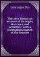 The Arya Samaj: an account of its origin, doctrines, and activities : with a biographical sketch of the founder, Lala Lajpat Rai 