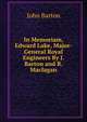 In Memoriam, Edward Lake, Major-General Royal Engineers By J. Barton and R. Maclagan., John Barton 