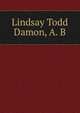 Lindsay Todd Damon, A. B., 