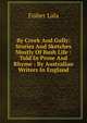 By Creek And Gully: Stories And Sketches Mostly Of Bush Life : Told In Prose And Rhyme : By Australian Writers In England, Fisher Lala 