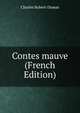 Contes mauve (French Edition), Charles Robert-Dumas 