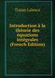 Introduction a la theorie des equations integrales (French Edition), Traian Lalescu 