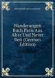 Wanderungen Buch Paris Aus Alter Und Never Beit (German Edition), MED ROBERT AVE LALLEMANT 