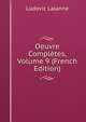 Oeuvre Completes, Volume 9 (French Edition), Ludovic Lalanne 