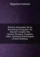 Poesies Nationales De La Revolution Francaise: Ou Recueil Complet Des Chants, Hymnes, Couplets, Odes, Chansons Patriotiques (French Edition), Hippolyte Lalaisse 