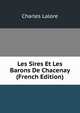 Les Sires Et Les Barons De Chacenay (French Edition), Charles Lalore 