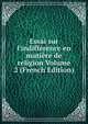 Essai sur l'indiff?rence en mati?re de religion Volume 2 (French Edition), 