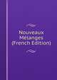 Nouveaux Melanges (French Edition), 