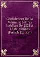 Confidences De La Mennais; Lettres Inedites De 1821 A 1848 Publiees (French Edition), 