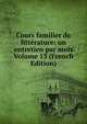 Cours familier de litterature: un entretien par mois Volume 13 (French Edition), 
