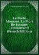 Le Po?te Mourant: La Mort De Socrate-l'immortalit? (French Edition), Mabilleau Leopold 1853-1941 