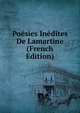 Poesies Inedites De Lamartine (French Edition), 