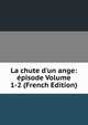 La chute d'un ange: ?pisode Volume 1-2 (French Edition), 