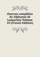 Oeuvres completes de Alphonse de Lamartine Volume 10 (French Edition), 