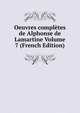 Oeuvres completes de Alphonse de Lamartine Volume 7 (French Edition), 