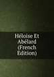 Heloise Et Abelard (French Edition), 
