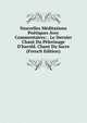 Nouvelles M?ditations Po?tiques Avec Commentaires: . Le Dernier Chant Du P?lerinage D'harold. Chant Du Sacre (French Edition), 
