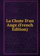 La Chute D'un Ange (French Edition), 