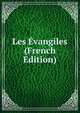 Les Evangiles (French Edition), 