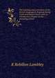 The teaching and cultivation of the French language in England during Tudor and Stuart times; with an introductory chapter on the preseding period, K Rebillon Lambley 
