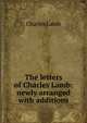 The letters of Charles Lamb: newly arranged with additions, Charles Lamb 