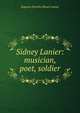 Sidney Lanier: musician, poet, soldier, Eugenia Dorothy Blount Lamar 