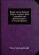?tude sur le dialecte ?olien, sa place dans l'ensemble des dialectes grecs (French Edition), Charles Lambert 