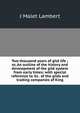Two thousand years of gild life ; or, An outline of the history and development of the gild system from early times: with special reference to its . of the gilds and trading companies of King, J Malet Lambert 