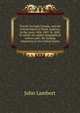 Travels through Canada, and the United States of North America, in the years 1806, 1807, & 1808. To which are added, biographical notices and . the leading characters in the United States, John Lambert 