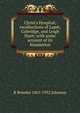 Christ's Hospital; recollections of Lamb, Coleridge, and Leigh Hunt; with some account of its foundation, R Brimley 1867-1932 Johnson 