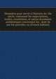 Memoires pour servir ? l'histoire du 18e siecle, contenant les negociations, traitez, resolutions, et autres documens authentiques concernant les . dont ils ont ?t? pr?c?dez ou (French Edition), 