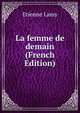 La femme de demain (French Edition), Etienne Lamy 