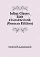 Julius Glaser: Eine Charakteristik (German Edition), Heinrich Lammasch 