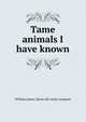Tame animals I have known, William James. [from old catalo Lampton 