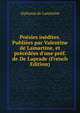 Po?sies in?dites. Publi?es par Valentine de Lamartine, et pr?c?d?es d'une pr?f. de De Laprade (French Edition), Lamartine Alphonse de 