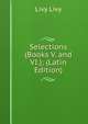 Selections (Books V. and VI.); (Latin Edition), Livy Livy 