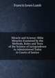 Miracle and Science: Bible Miracles Examined by the Methods, Rules and Tests of the Science of Jurisprudence As Administered Today in Courts of Justice, Francis Jones Lamb 