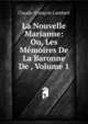La Nouvelle Marianne: Ou, Les Memoires De La Baronne De , Volume 1, Claude-Francois Lambert 