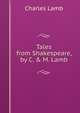Tales from Shakespeare, by C. & M. Lamb, Charles Lamb 